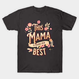 This mama is doing her best Mother's Day Mama T-Shirt